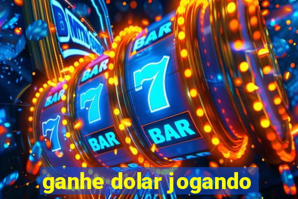 ganhe dolar jogando